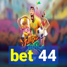 bet 44